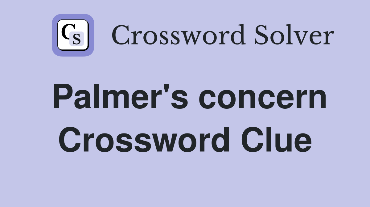 Palmer's concern Crossword Clue Answers Crossword Solver